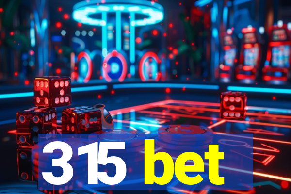 315 bet